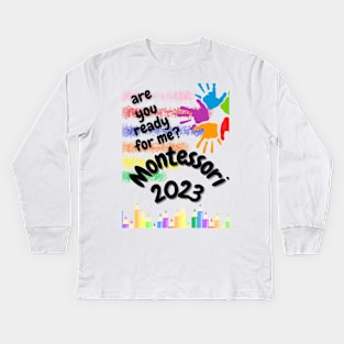 Montessori Are you ready for me Kids Long Sleeve T-Shirt